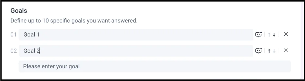 Goals: Define up to 10 specific goals you want answered.