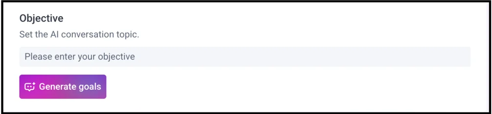 Objective: Set the AI conversation topic, enter objective, and generate goals.