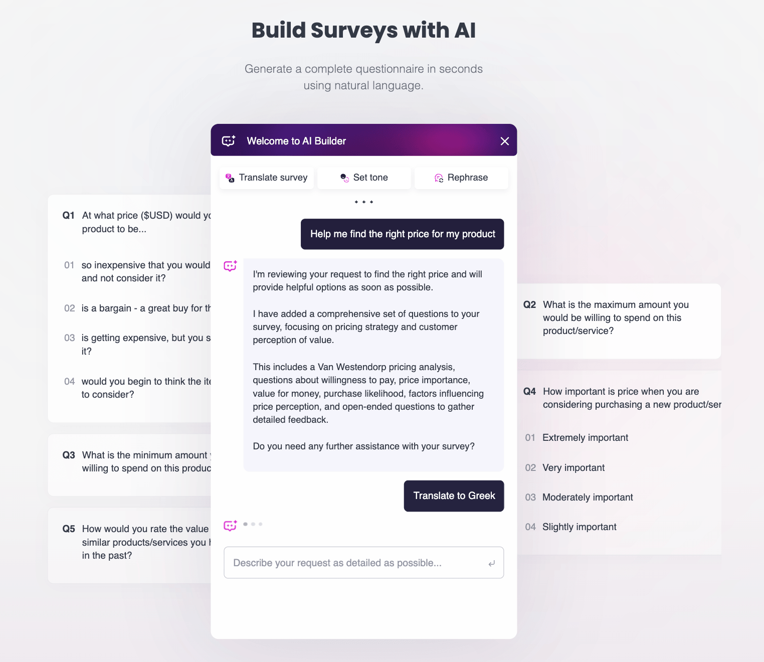 Build Surveys with AI: Generate a complete questionnaire in seconds using natural language.